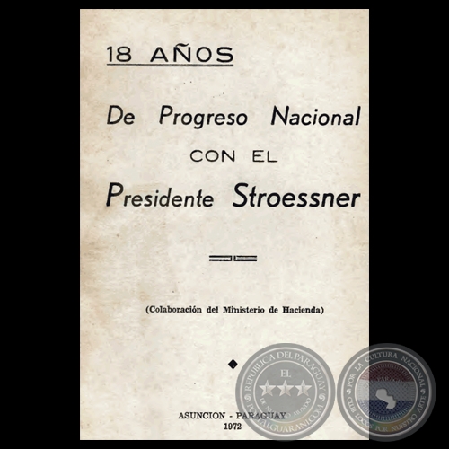 18 AOS DE PROGRESO NACIONAL, 1972 - PRESIDENTE ALFREDO STROESSNER 