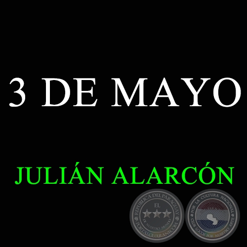 3 DE MAYO - JULIÁN ALARCÓN