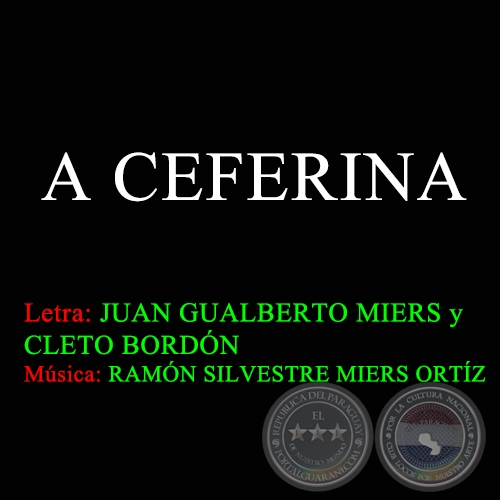 A CEFERINA - Letra de JUAN GUALBERTO MIERS y CLETO BORDN