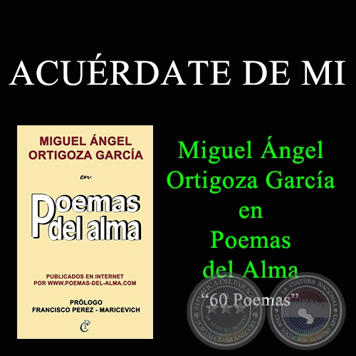 ACURDATE DE MI - MIGUEL NGEL ORTIGOZA GARCA EN POEMAS DEL ALMA