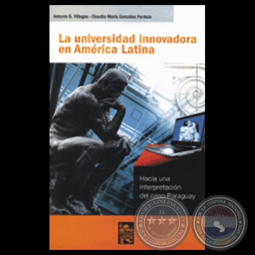 LA UNIVERSIDAD INNOVADORA EN AMRICA LATINA - Ensayo de ANTONIO G. VILLEGAS - CLAUDIA MA. GONZLEZ FORTEZA - Ao 2005