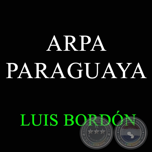 ARPA PARAGUAYA - LUIS BORDN