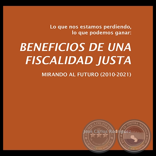 BENEFICIOS DE UNA FISCALIDAD JUSTA - Ao 2012 - Autores:  JOS CARLOS RODRGUEZ, CDE y CODEHUPY 