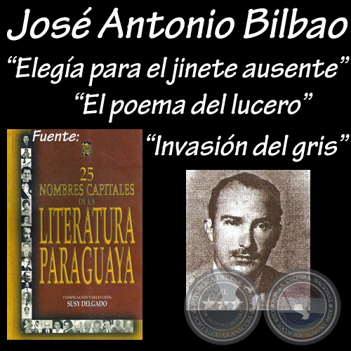 ELEGA PARA EL JINETE AUSENTE, EL POEMA DEL LUCERO y INVASIN DEL GRIS  - Poesas de JOS ANTONIO BILBAO