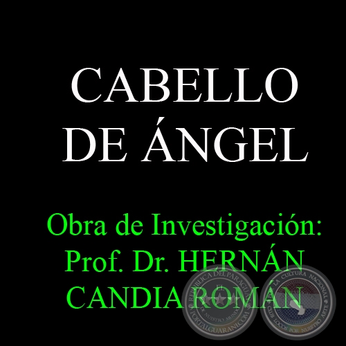 CABELLO DE NGEL - Obra de Investigacin: Prof. Dr. HERNN CANDIA ROMN