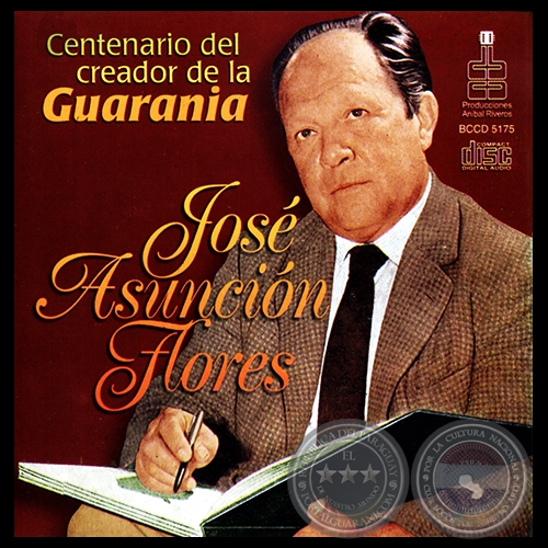 JOS ASUNCIN FLORES - CENTENARIO DEL CREADOR DE LA GUARANIA