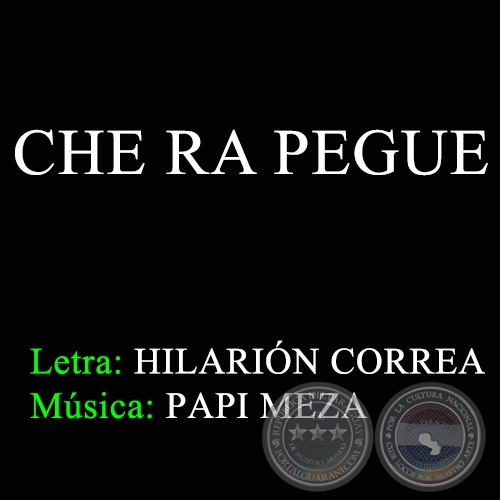 CHE RA PEGUE - Letra de HILARIN CORREA