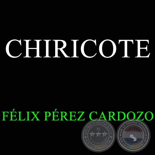 CHIRICOTE - FLIX PREZ CARDOZO