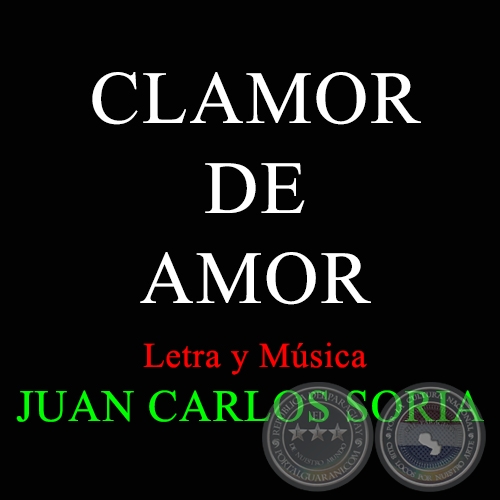 CLAMOR DE AMOR - Letra y Msica de JUAN CARLOS SORIA