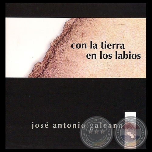 CON LA TIERRA EN LOS LABIOS - JOS ANTONIO GALEANO - Ao 2003