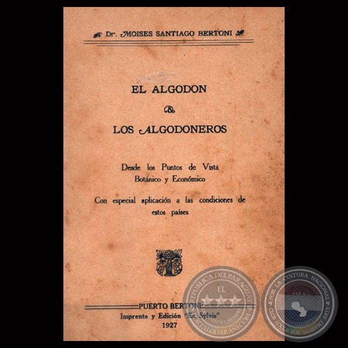 EL ALGODN & LOS ALGODONALES, 1927 - Por Dr. MOISES SANTIAGO BERTONI