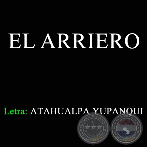 EL ARRIERO - Letra de ATAHUALPA YUPANQUI