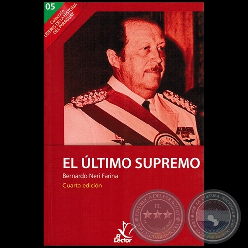 EL LTIMO SUPREMO - Cuarta Edicin - Coleccin Lderes de la Historia del Paraguay , vol. 5 - Ao 2011