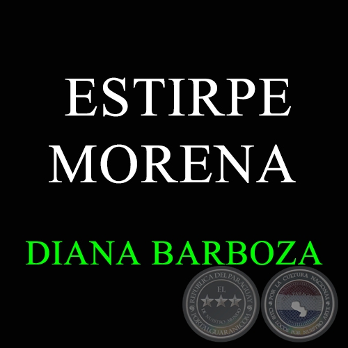 ESTIRPE MORENA - DIANA BARBOZA