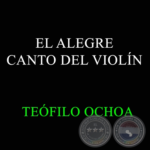 EL ALEGRE CANTO DEL VIOLÍN - TEÓFILO OCHOA