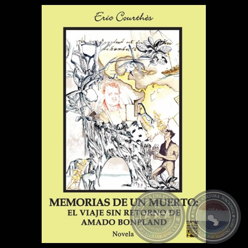 MEMORIAS DE UN MUERTO, EL VIAJE SIN RETORNO DE AMADO BONPLAND (Novela de ERIC COURTHÈS)