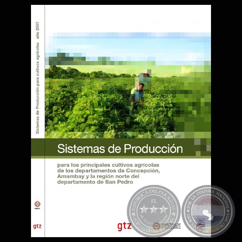 SISTEMAS DE PRODUCCIN PARA LOS PRINCIPALES CULTIVOS AGRCOLAS (COOPERACIN TCNICA ALEMANA)