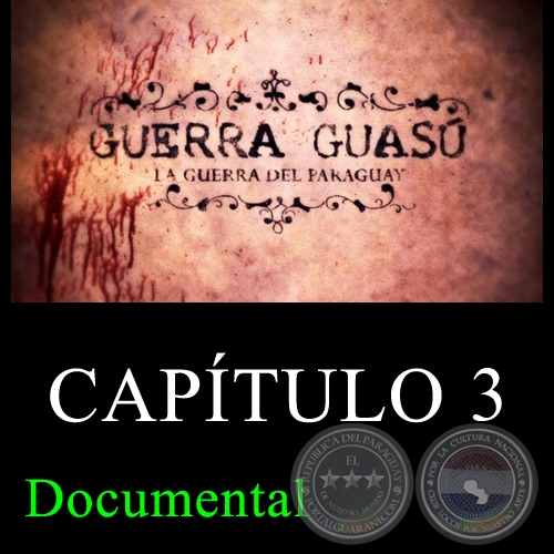 GUERRA GUASÚ - Capítulo 3 (Documental)