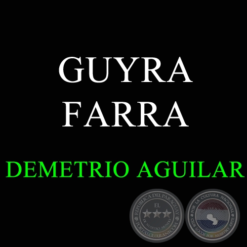 GUYRA FARRA - DEMETRIO AGUILAR