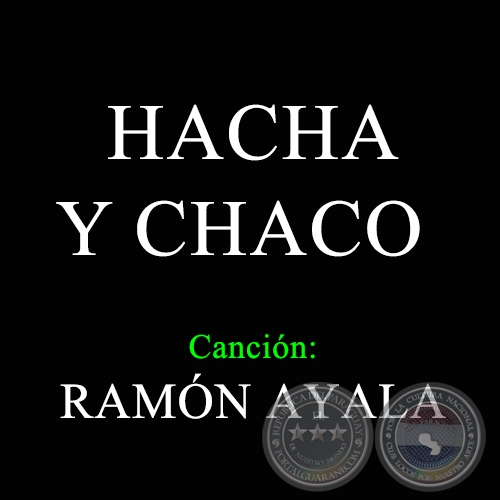 HACHA Y CHACO - Canción de RAMÓN AYALA - Año 1968