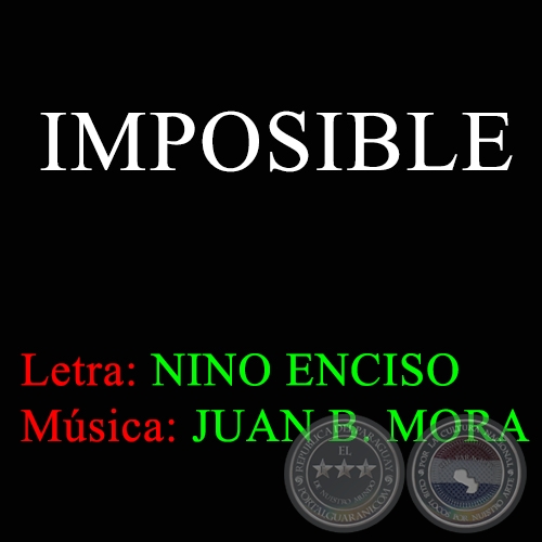 IMPOSIBLE - Música de JUAN B. MORA