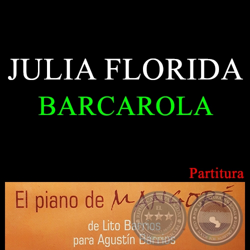 JULIA FLORIDA - BARCAROLA - PARTITURA PARA PIANO