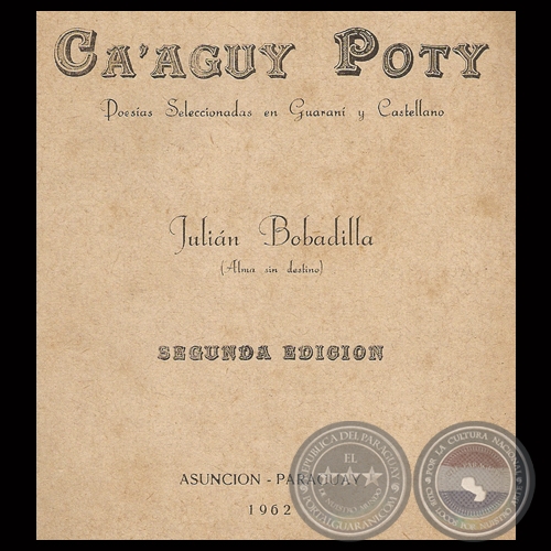 CAʼAGUY POTY, 1962 - POESAS SELECCIONADAS EN GUARAN Y CASTELLANO - Por JULIN BOBADILLA