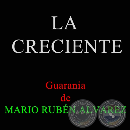 LA CRECIENTE - Guarania de MARIO RUBN ALVAREZ y PILO LLORET