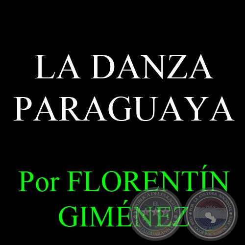 LA DANZA PARAGUAYA - Por FLORENTN GIMNEZ