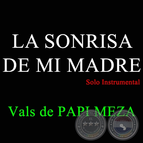 LA SONRISA DE MI MADRE - Vals de PAPI MEZA