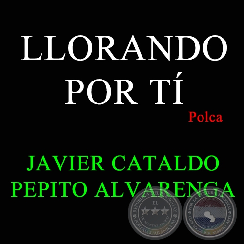 LLORANDO POR T - Polca de JAVIER CATALDO 