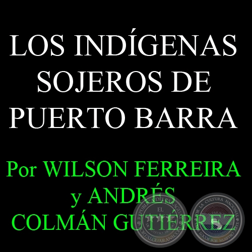 LOS INDGENAS SOJEROS DE PUERTO BARRA - Por WILSON FERREIRA y ANDRS COLMN GUTIRREZ - Sbado, 12 de marzo de 2011