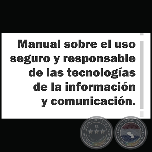 MANUAL SOBRE EL USO SEGURO Y RESPONSABLE DE LAS TECNOLOGAS DE LA INFORMACIN Y COMUNICACIN