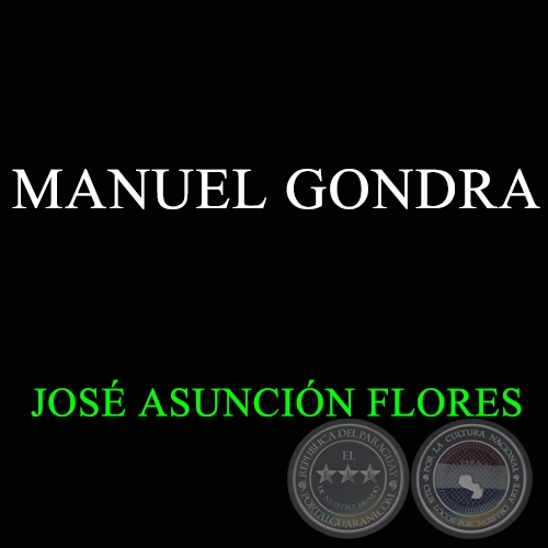 MANUEL GONDRA - Autor: JOS ASUNCIN FLORES