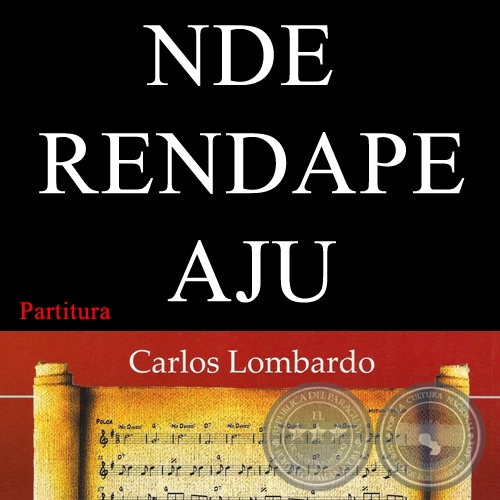 NDE RENDAPE AJU (Partitura) - Guarania de MANUEL ORTZ GUERRERO 