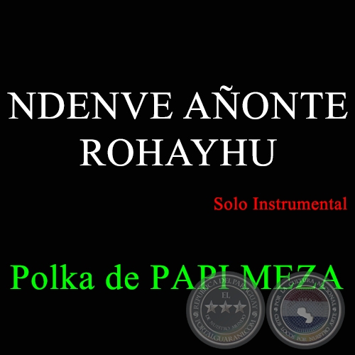 NDENVE AONTE ROHAYHU - Polka de PAPI MEZA