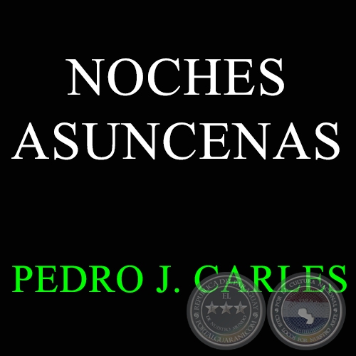 NOCHES ASUNCENAS - Cancin de PEDRO J. CARLES