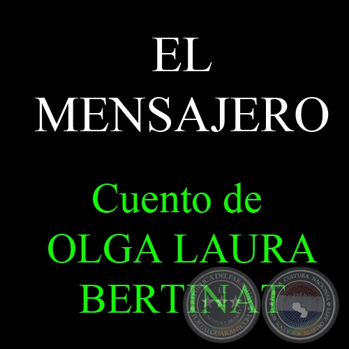 EL MENSAJERO, 2009 - Cuento de OLGA LAURA BERTINAT PORRO