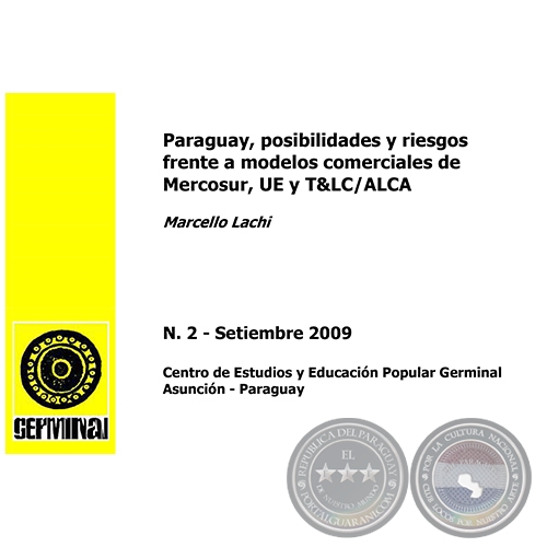  PARAGUAY, POSIBILIDADES Y RIESGOS FRENTE A MODELOS COMERCIALES DE MERCOSUR, UE Y T&LC/ ALCA - N 2 SETIEMBRE 2009