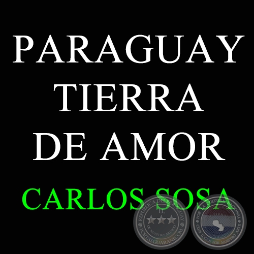 PARAGUAY TIERRA DE AMOR - Polka de CARLOS SOSA