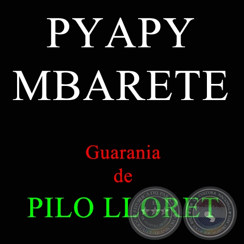 PYAPY MBARETE - Guarania de PILO LLORET