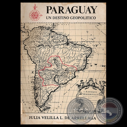 PARAGUAY UN DESTINO GEOPOLTICO, 1982 - Por JULIA VELILLA LACONICH DE ARRLLAGA