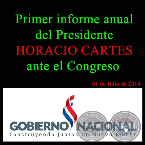 PRIMER INFORME ANUAL DEL PRESIDENTE HORACIO CARTES ANTE EL CONGRESO - 01 de Julio de 2014