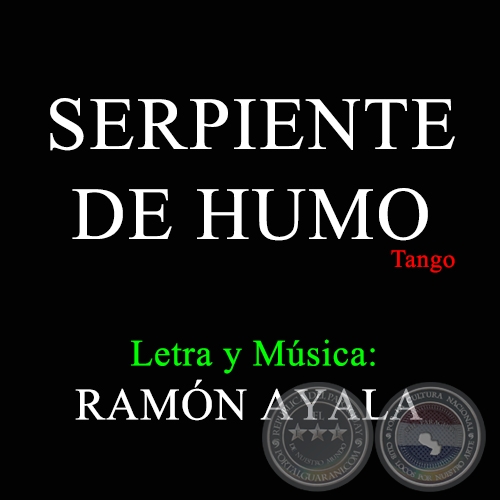 SERPIENTE DE HUMO - Letra y Msica de RAMN AYALA