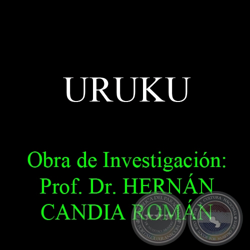 URUKU - Obra de Investigacin: Prof. Dr. HERNN CANDIA ROMN