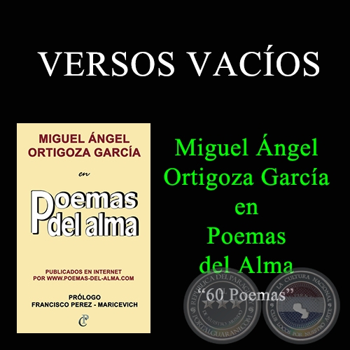 VERSOS VACOS - MIGUEL NGEL ORTIGOZA GARCA EN POEMAS DEL ALMA