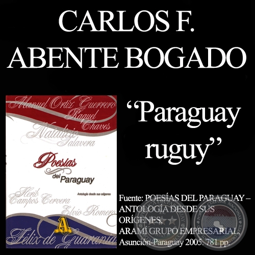 PARAGUAY RUGUY - Poesas de CARLOS FEDERICO ABENTE BOGADO