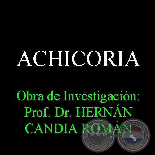 ACHICORIA - Obra de Investigacin: Prof. Dr. HERNN CANDIA ROMN