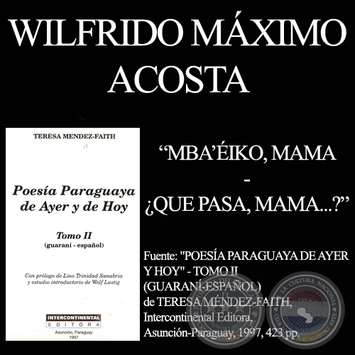 MBA IKO, MAMA / QUE PASA, MAMA...? - Poesa en Guaran de WILFRIDO MXIMO ACOSTA