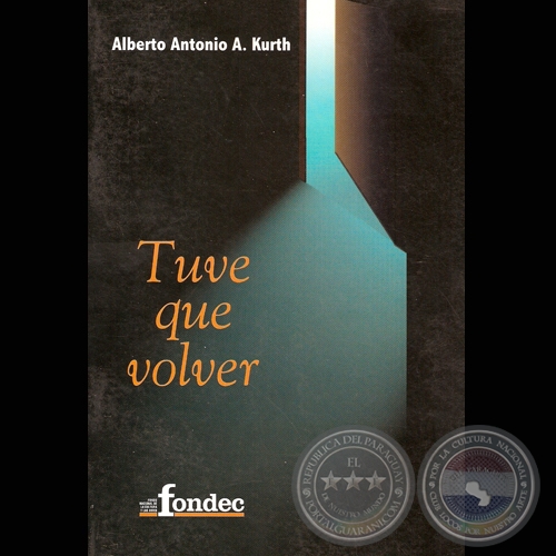 TUVE QUE VOLVER - Autor: ALBERTO ANTONIO ACUA KURTH - Ao 2006